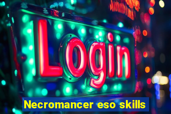 Necromancer eso skills